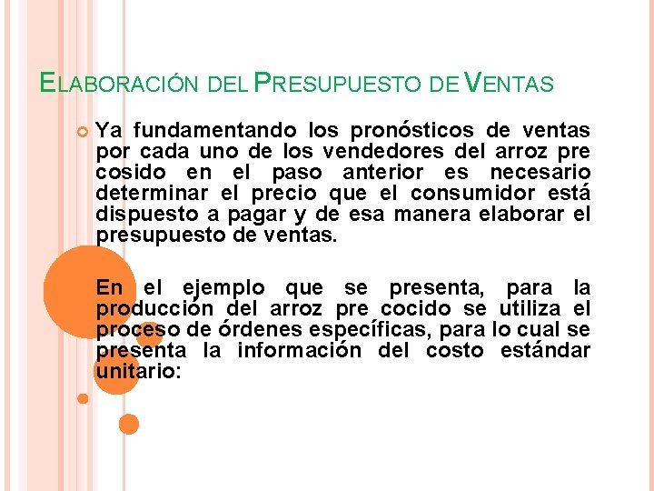 ELABORACIÓN DEL PRESUPUESTO DE VENTAS Ya fundamentando los pronósticos de ventas por cada uno ELABORACIÓN DEL PRESUPUESTO DE VENTAS Ya fundamentando los pronósticos de ventas por cada uno