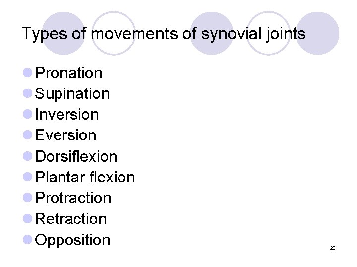 Types of movements of synovial joints l Pronation l Supination l Inversion l Eversion