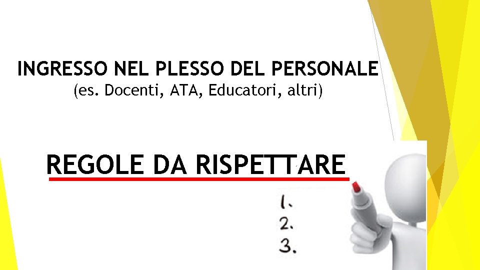 INGRESSO NEL PLESSO DEL PERSONALE (es. Docenti, ATA, Educatori, altri) REGOLE DA RISPETTARE 