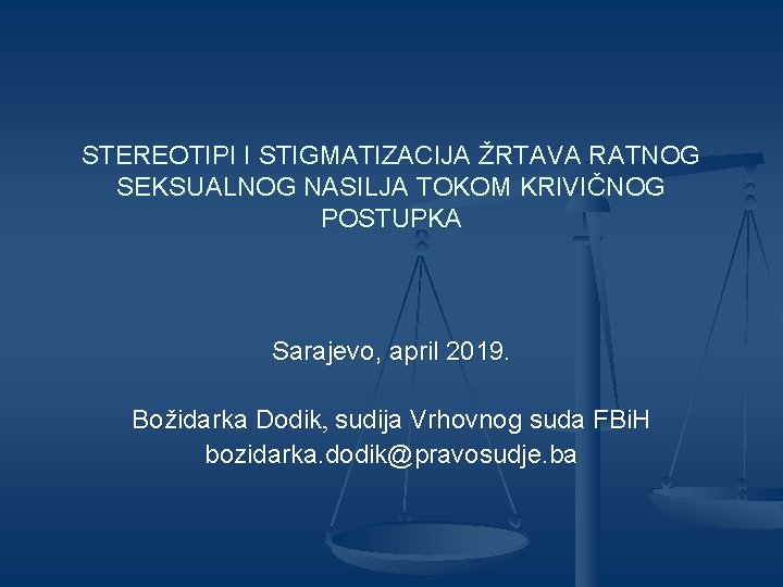 STEREOTIPI I STIGMATIZACIJA ŽRTAVA RATNOG SEKSUALNOG NASILJA TOKOM KRIVIČNOG POSTUPKA Sarajevo, april 2019. Božidarka