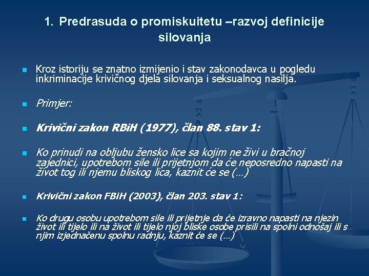 1. Predrasuda o promiskuitetu –razvoj definicije silovanja n Kroz istoriju se znatno izmijenio i