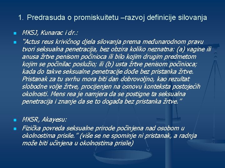 1. Predrasuda o promiskuitetu –razvoj definicije silovanja n n MKSJ, Kunarac i dr. :