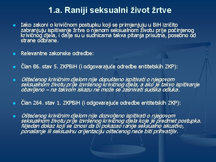 1. a. Raniji seksualni život žrtve n Iako zakoni o krivičnom postupku koji se