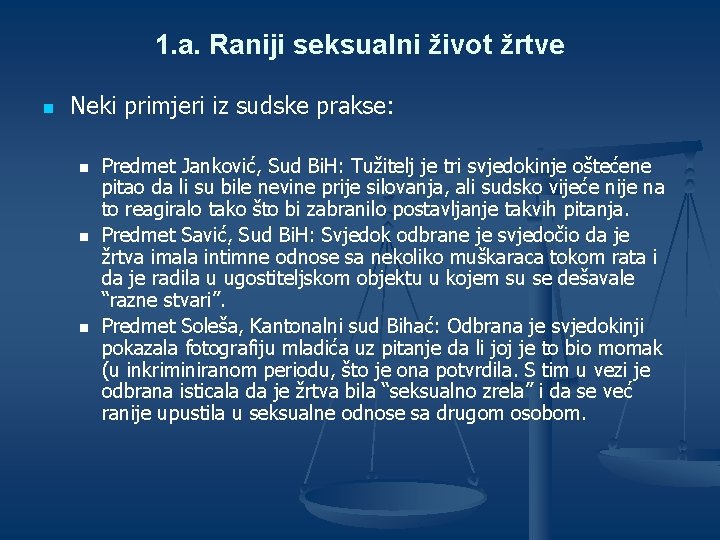 1. a. Raniji seksualni život žrtve n Neki primjeri iz sudske prakse: n n