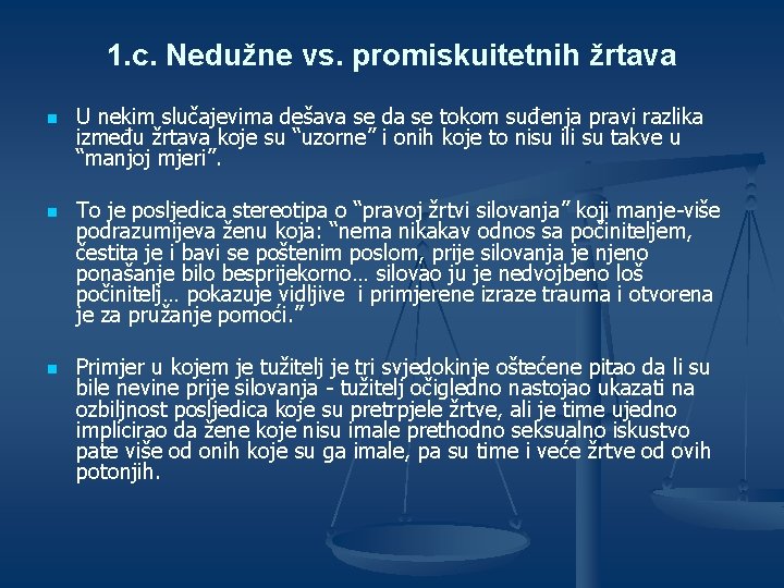 1. c. Nedužne vs. promiskuitetnih žrtava n n n U nekim slučajevima dešava se