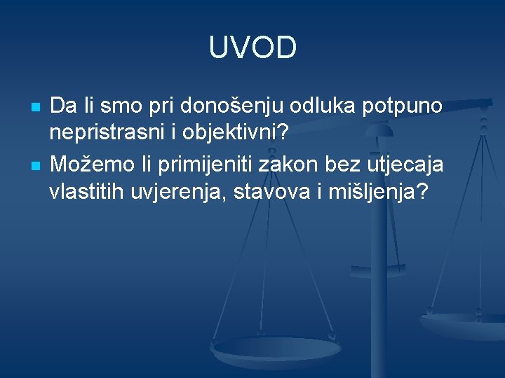 UVOD n n Da li smo pri donošenju odluka potpuno nepristrasni i objektivni? Možemo