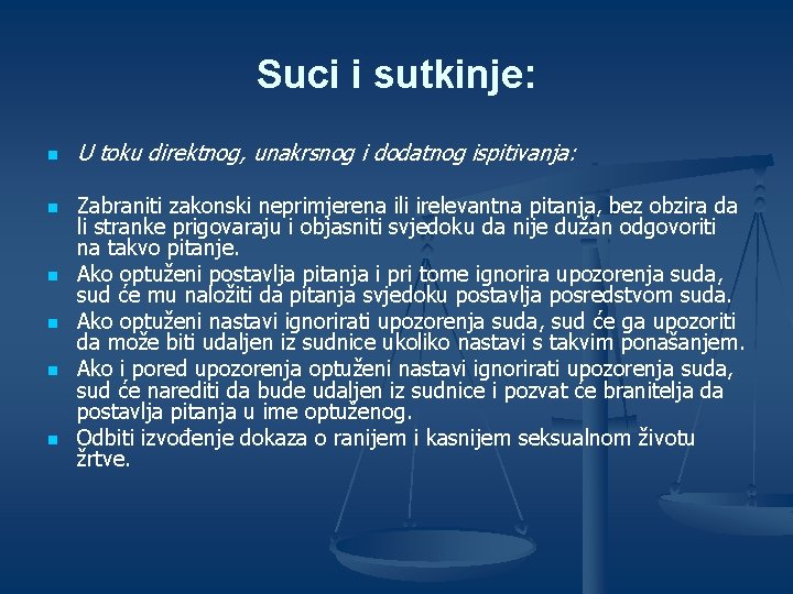 Suci i sutkinje: n n n U toku direktnog, unakrsnog i dodatnog ispitivanja: Zabraniti