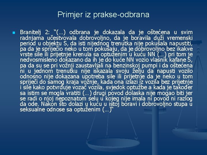 Primjer iz prakse-odbrana n Branitelj 2: “(…) odbrana je dokazala da je oštećena u