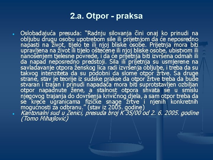 2. a. Otpor - praksa · · Oslobađajuća presuda: “Radnju silovanja čini onaj ko