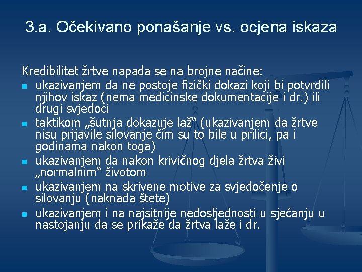 3. a. Očekivano ponašanje vs. ocjena iskaza Kredibilitet žrtve napada se na brojne načine: