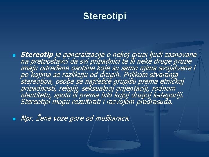 Stereotipi n n Stereotip je generalizacija o nekoj grupi ljudi zasnovana na pretpostavci da