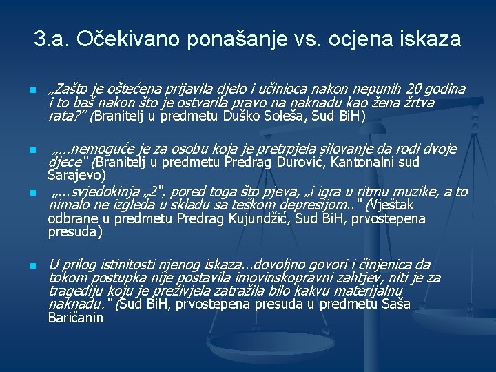 3. a. Očekivano ponašanje vs. ocjena iskaza n n „Zašto je oštećena prijavila djelo