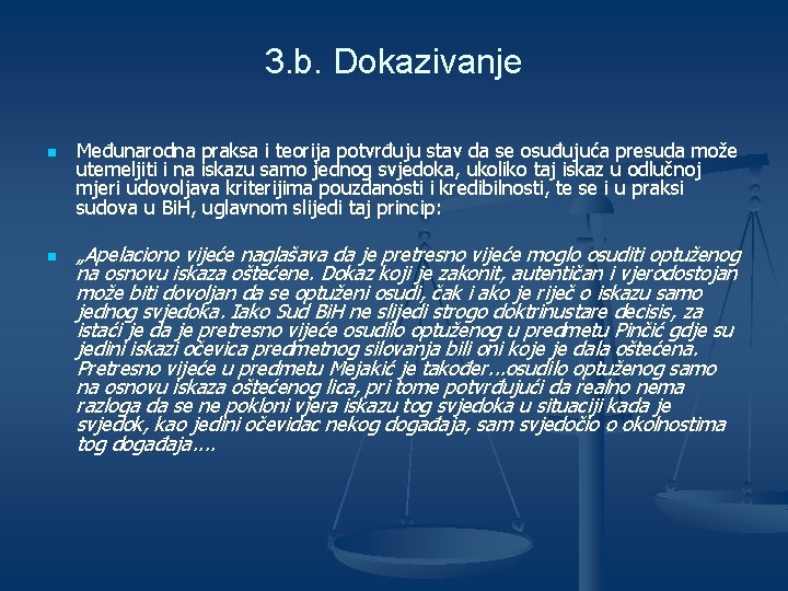 3. b. Dokazivanje n n Međunarodna praksa i teorija potvrđuju stav da se osuđujuća