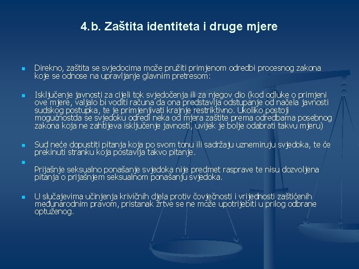 4. b. Zaštita identiteta i druge mjere n n n Direkno, zaštita se svjedocima