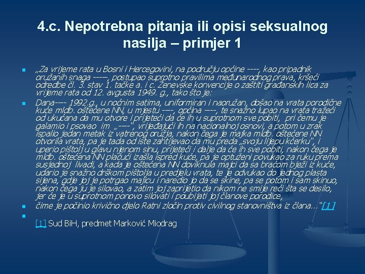 4. c. Nepotrebna pitanja ili opisi seksualnog nasilja – primjer 1 n n „Za