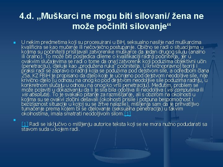 4. d. „Muškarci ne mogu biti silovani/ žena ne može počiniti silovanje“ n n