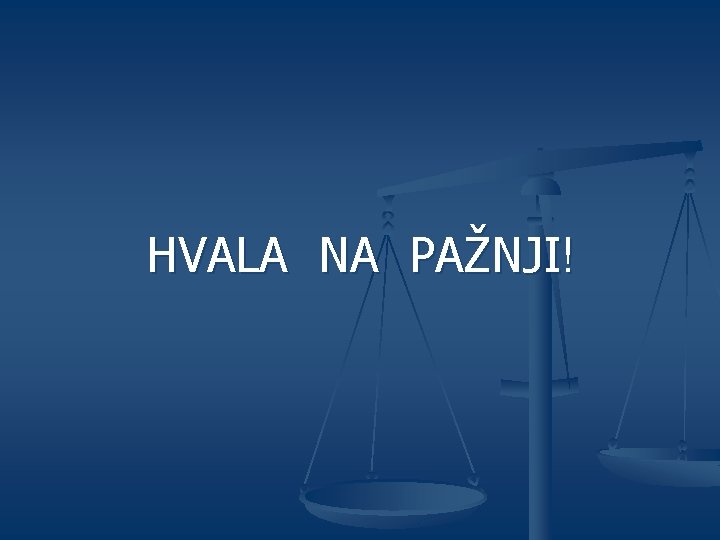 HVALA NA PAŽNJI! 