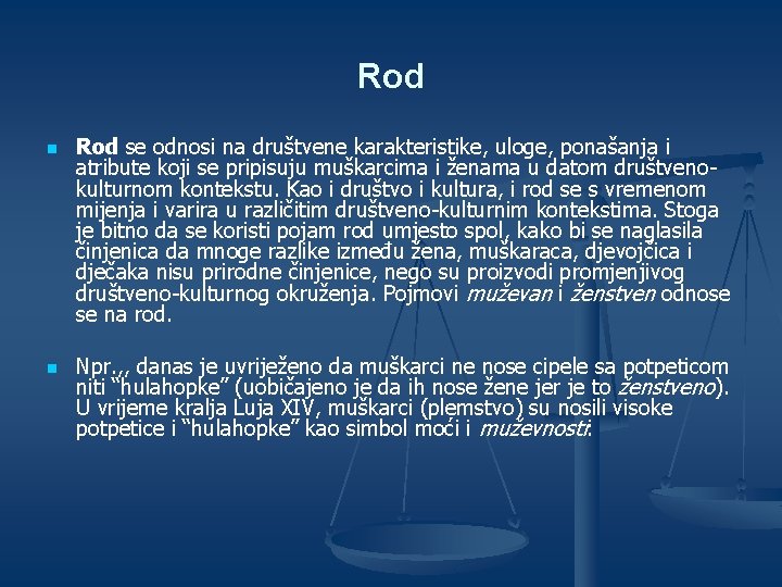 Rod n n Rod se odnosi na društvene karakteristike, uloge, ponašanja i atribute koji