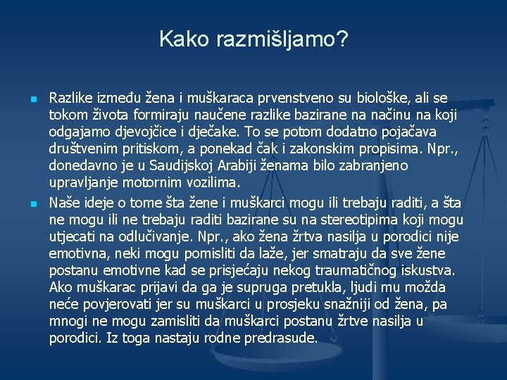 Kako razmišljamo? n n Razlike između žena i muškaraca prvenstveno su biološke, ali se