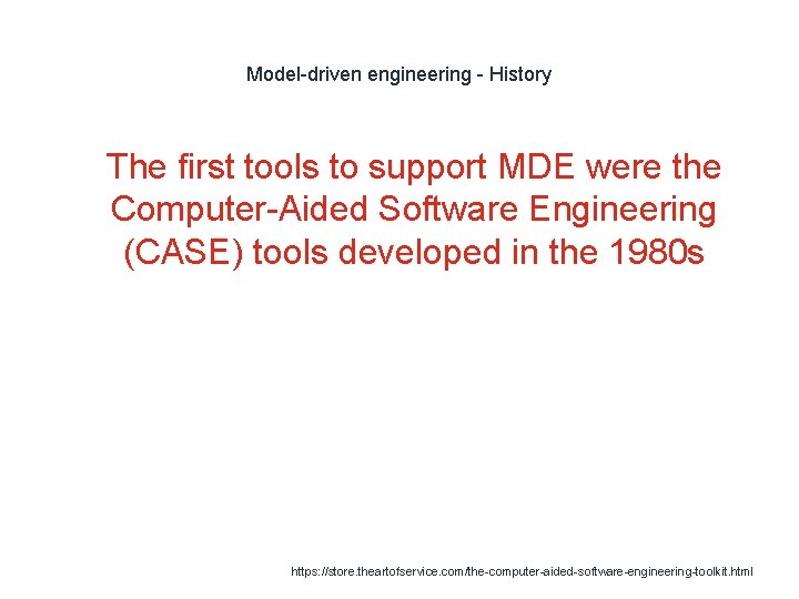 Model-driven engineering - History 1 The first tools to support MDE were the Computer-Aided