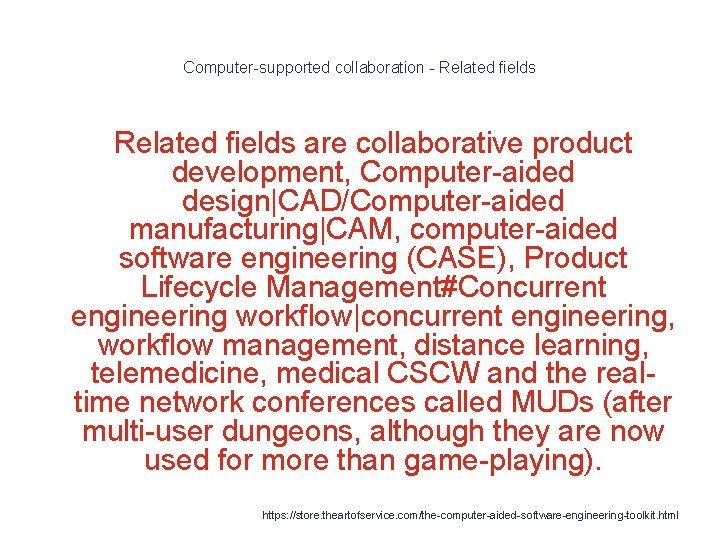 Computer-supported collaboration - Related fields are collaborative product development, Computer-aided design|CAD/Computer-aided manufacturing|CAM, computer-aided software