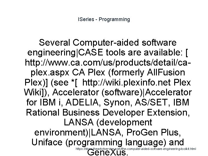 ISeries - Programming Several Computer-aided software engineering|CASE tools are available: [ http: //www. ca.
