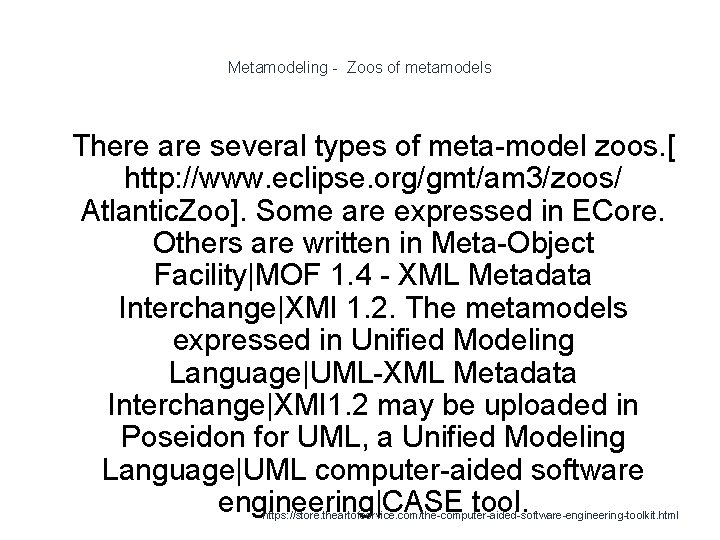 Metamodeling - Zoos of metamodels 1 There are several types of meta-model zoos. [