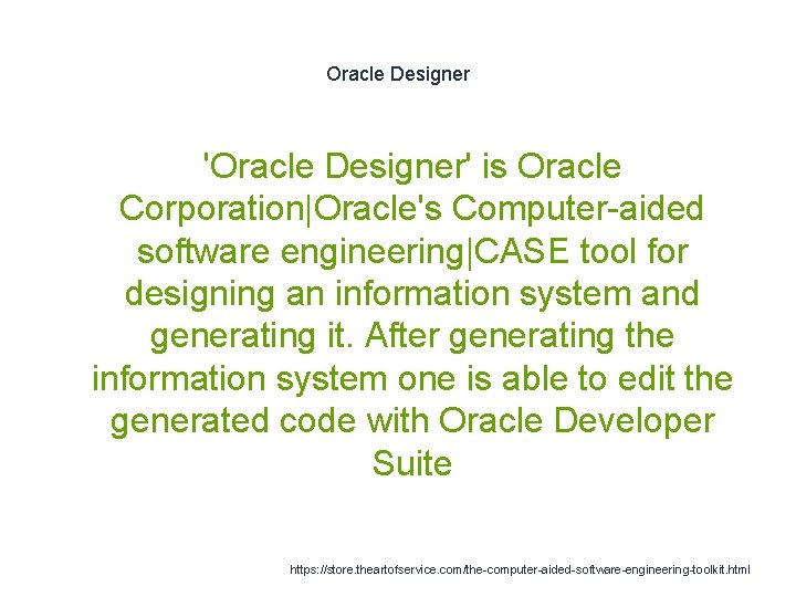 Oracle Designer 'Oracle Designer' is Oracle Corporation|Oracle's Computer-aided software engineering|CASE tool for designing an