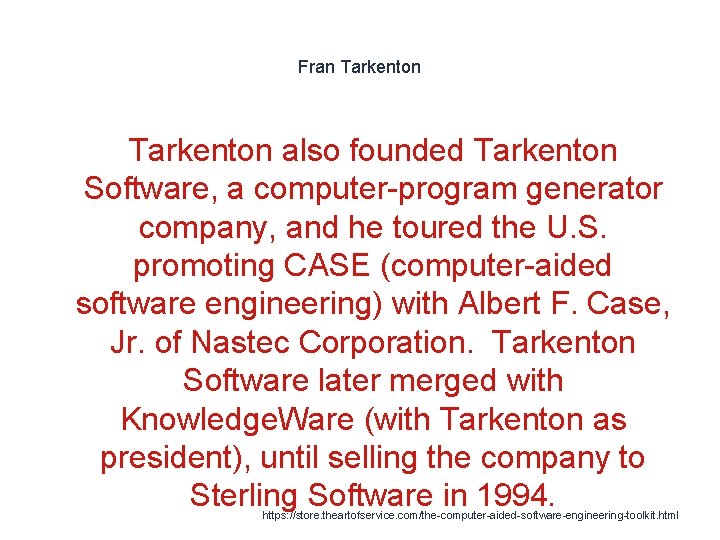 Fran Tarkenton also founded Tarkenton Software, a computer-program generator company, and he toured the