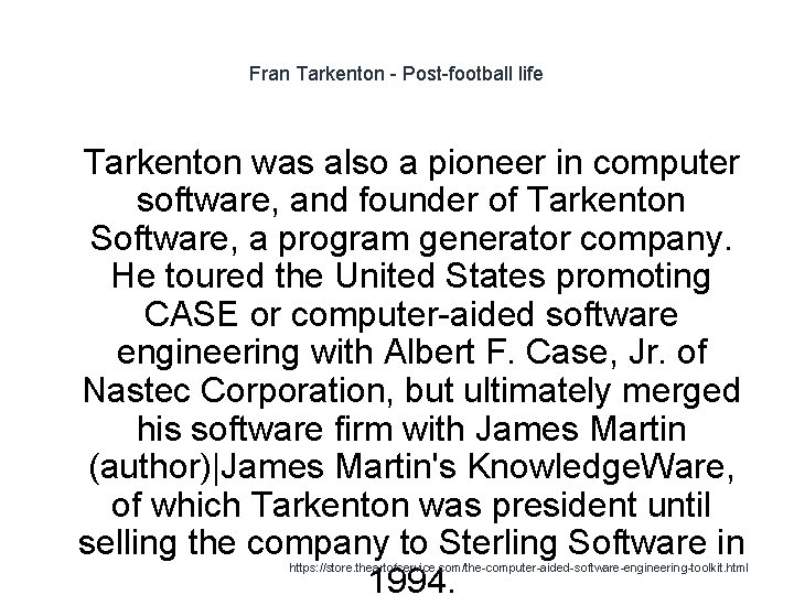 Fran Tarkenton - Post-football life 1 Tarkenton was also a pioneer in computer software,