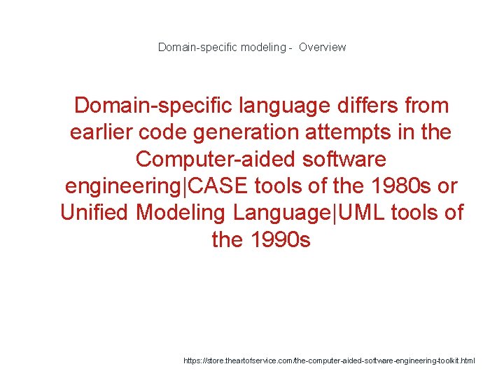 Domain-specific modeling - Overview 1 Domain-specific language differs from earlier code generation attempts in