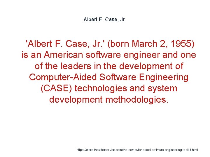 Albert F. Case, Jr. 1 'Albert F. Case, Jr. ' (born March 2, 1955)