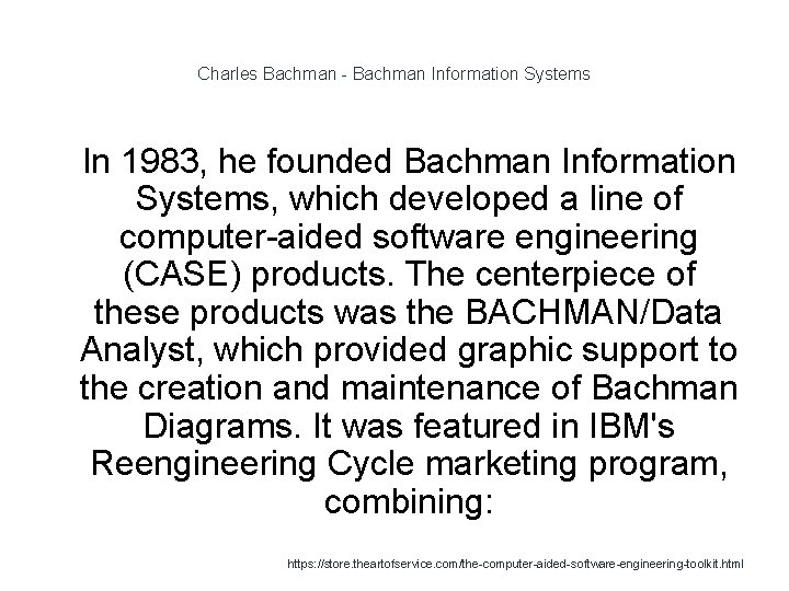 Charles Bachman - Bachman Information Systems 1 In 1983, he founded Bachman Information Systems,
