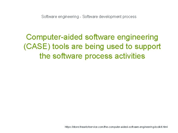 Software engineering - Software development process 1 Computer-aided software engineering (CASE) tools are being