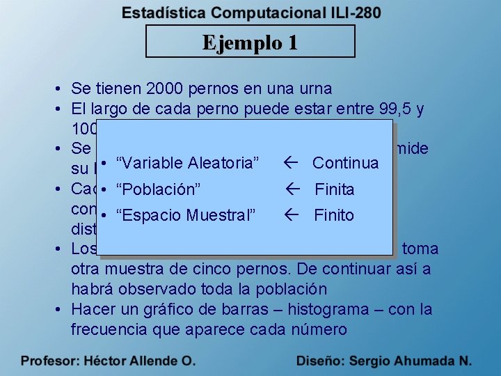 Ejemplo 1 • Se tienen 2000 pernos en una urna • El largo de