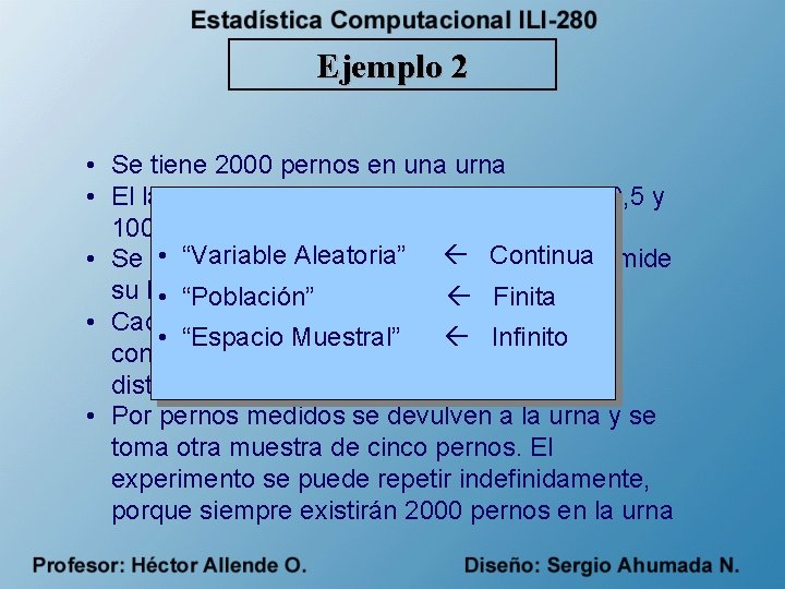 Ejemplo 2 • Se tiene 2000 pernos en una urna • El largo de