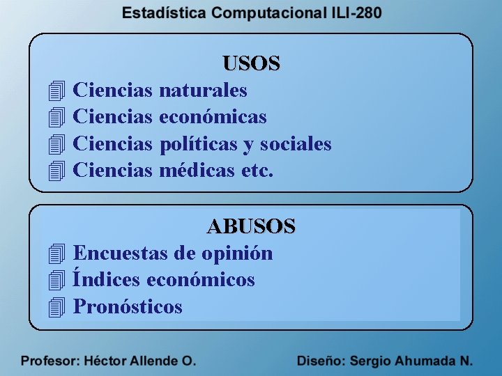 USOS 4 Ciencias naturales 4 Ciencias económicas 4 Ciencias políticas y sociales 4 Ciencias