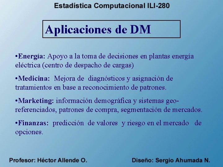 Aplicaciones de DM • Energía: Apoyo a la toma de decisiones en plantas energía