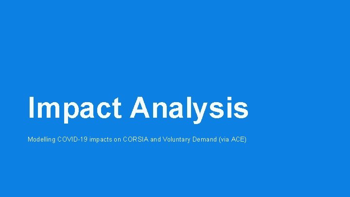 Impact Analysis Modelling COVID-19 impacts on CORSIA and Voluntary Demand (via ACE) 