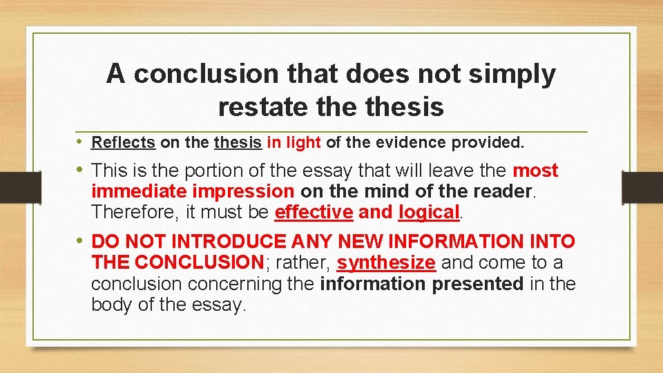 A conclusion that does not simply restate thesis • Reflects on thesis in light