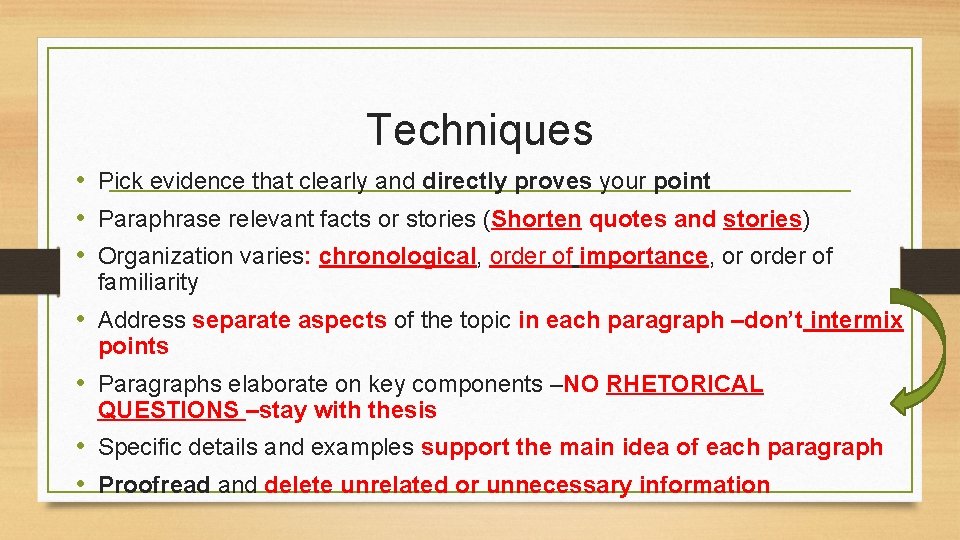 Techniques • Pick evidence that clearly and directly proves your point • Paraphrase relevant