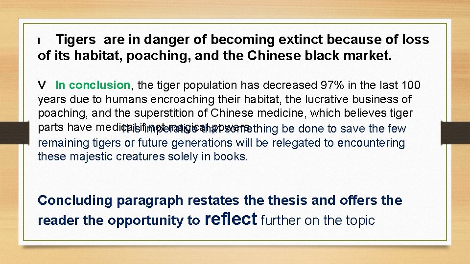 Tigers are in danger of becoming extinct because of loss of its habitat, poaching,