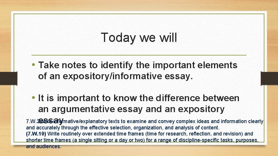 Today we will • Take notes to identify the important elements of an expository/informative