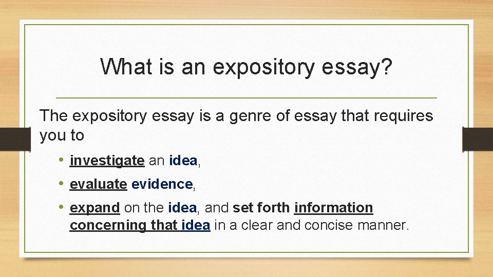 What is an expository essay? The expository essay is a genre of essay that