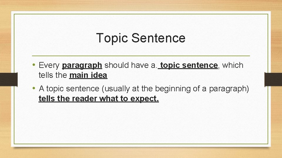 Topic Sentence • Every paragraph should have a. topic sentence, which tells the main