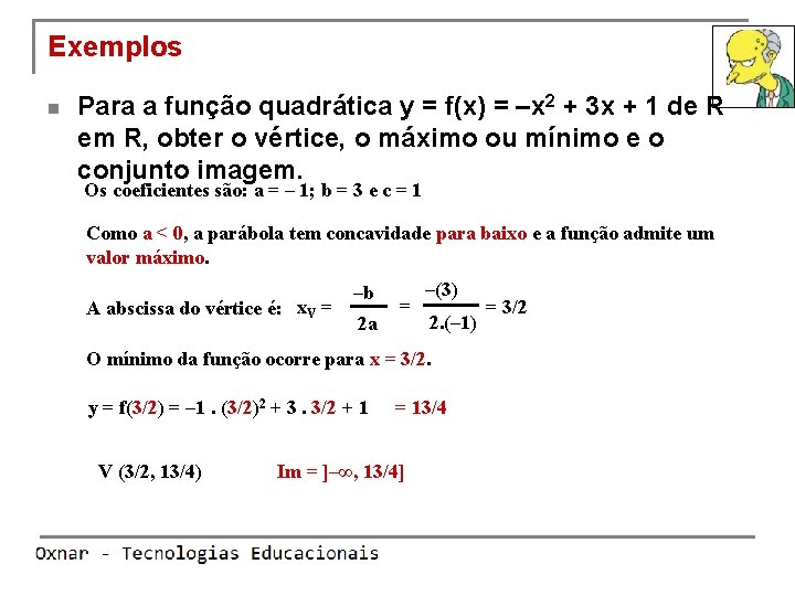 Exemplos n Para a função quadrática y = f(x) = –x 2 + 3