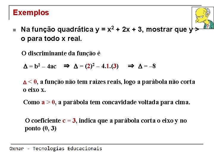Exemplos n Na função quadrática y = x 2 + 2 x + 3,