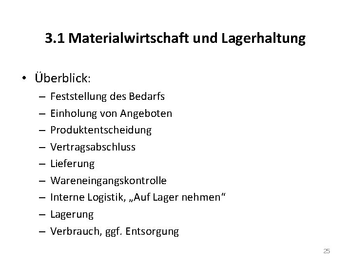 3. 1 Materialwirtschaft und Lagerhaltung • Überblick: – – – – – Feststellung des