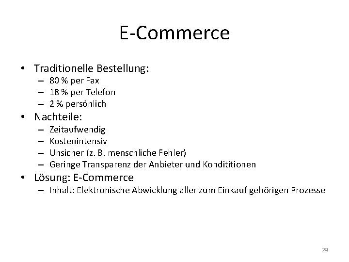 E-Commerce • Traditionelle Bestellung: – 80 % per Fax – 18 % per Telefon