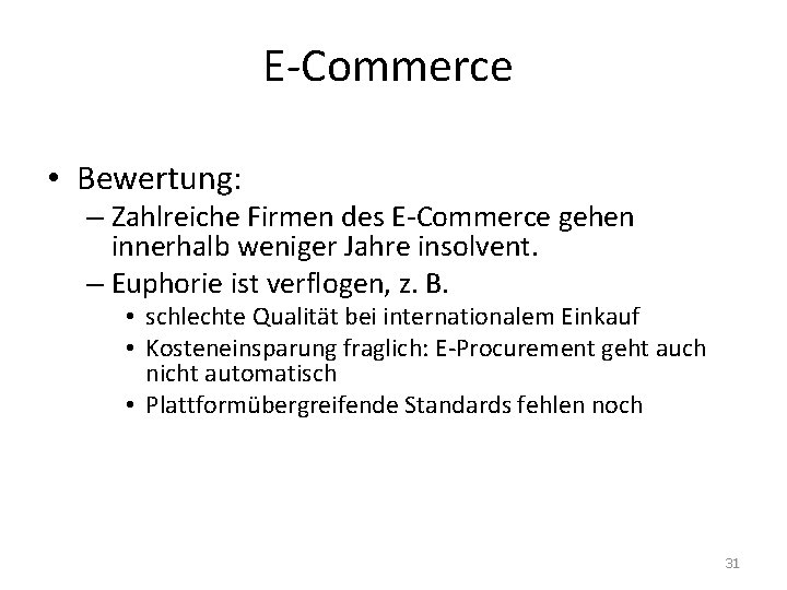 E-Commerce • Bewertung: – Zahlreiche Firmen des E-Commerce gehen innerhalb weniger Jahre insolvent. –